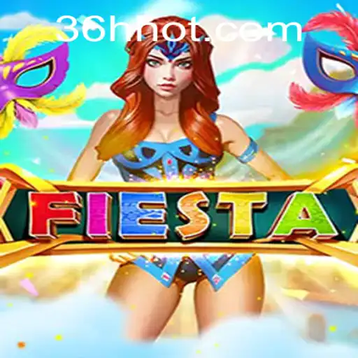 The Exciting World of Fiesta: A New Gaming Experience with 36h.com